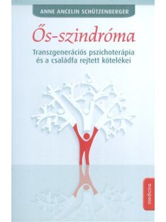   Ős-szindróma /Transzgenerációs pszichoterápia és a családfa rejtett kötelékei