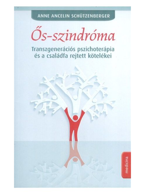 Ős-szindróma /Transzgenerációs pszichoterápia és a családfa rejtett kötelékei