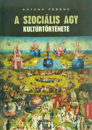 A szociális agy kultúrtörténete - Orvosi könyvek egészségtudatos életmódhoz kapcsolódó könyvek