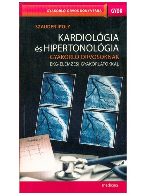Kardiológia és hipertonológia gyakorló orvosoknak EKG-elemzési gyakorlatokkal