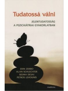   Tudatossá válni - Jelentudatosság a pszichiátriai gyakorlatban