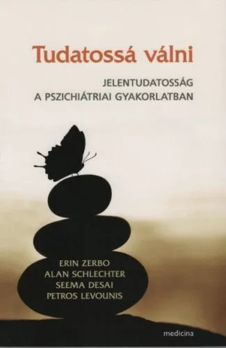 Tudatossá válni - Jelentudatosság a pszichiátriai gyakorlatban - Pszichológia  témájú könyvek és olvasmányok