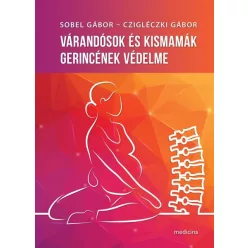 Várandósok és kismamák gerincének védelme - Gyermekvárás egészségtudatos életmódhoz kapcsolódó könyvek