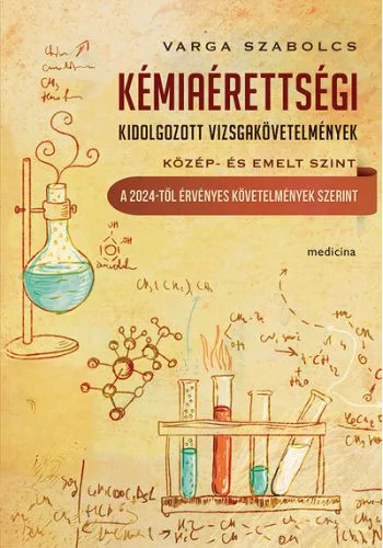 Kémiaérettségi - Kidolgozott vizsgakövetelmények - Kémia  témájú könyvek és olvasmányok
