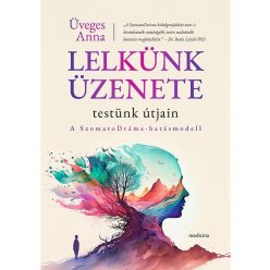  Lelkünk üzenete testünk útjain - A SzomatoDráma-hatásmodell