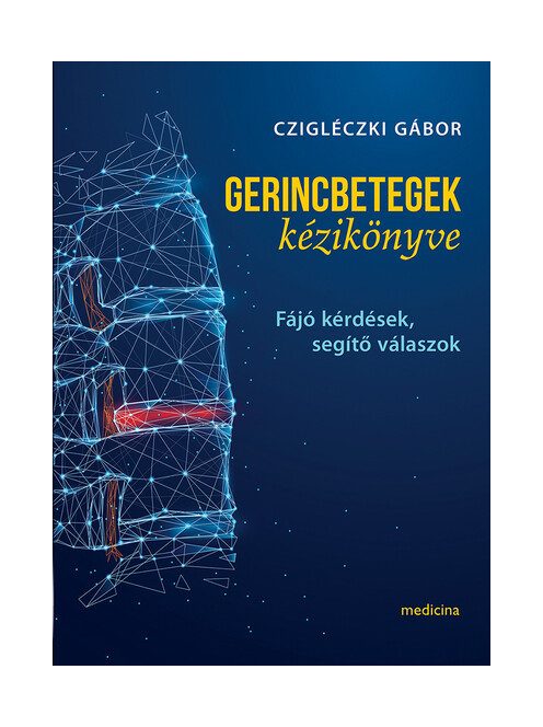 Gerincbetegek kézikönyve - Fájó kérdések, segítő válaszok (új kiadás)