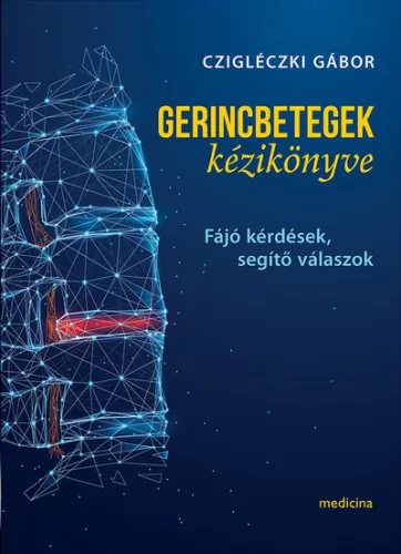 Gerincbetegek kézikönyve - Fájó kérdések, segítő válaszok (új kiadás) - Ismeretterjesztés egészségtudatos életmódhoz kapcsolódó könyvek