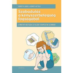 Szabadulás a kényszerbetegség fogságából - Útmutató betegek és kezdő terapeuták szárára - Orvosi könyvek egészségtudatos életmódhoz kapcsolódó könyvek