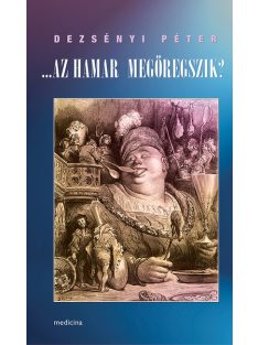...Az hamar megöregszik?
