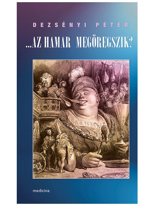 ...Az hamar megöregszik?
