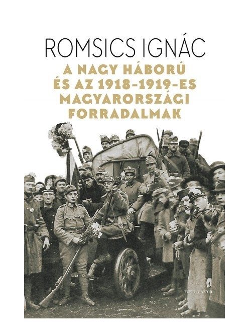 A Nagy Háború és az 1918-1919-es magyarországi forradalmak