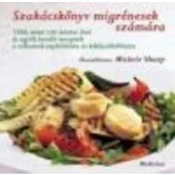 Szakácskönyv migrénesek számára - Táplálkozás egészségtudatos életmódhoz kapcsolódó könyvek