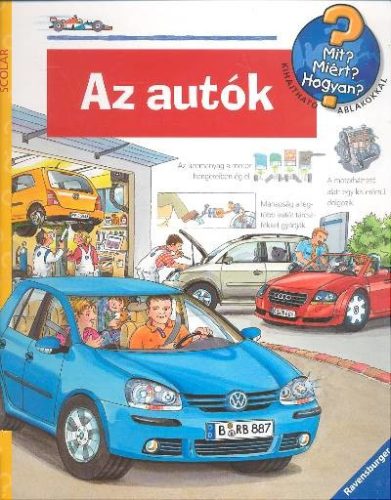 Az autók /Mit? Miért? Hogyan? 07. - Ismeretterjesztés  témájú könyvek és olvasmányok