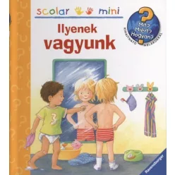 Ilyenek vagyunk /Mit? Miért? Hogyan? - Scolar mini 5.