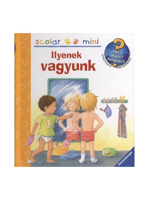 Ilyenek vagyunk /Mit? Miért? Hogyan? - Scolar mini 5.