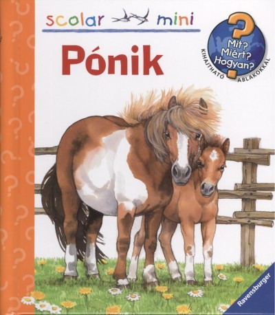Pónik /Mi? Miért? Hogyan? - Scolar mini 3. - Ismeretterjesztés  témájú könyvek és olvasmányok