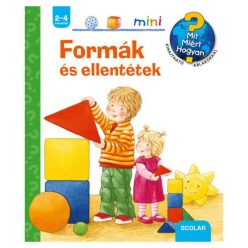 Formák és ellentétek /Mit? Miért? Hogyan? - Scolar mini 11. - Ismeretterjesztés  témájú könyvek és olvasmányok