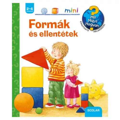Formák és ellentétek /Mit? Miért? Hogyan? - Scolar mini 11. - Ismeretterjesztés  témájú könyvek és olvasmányok
