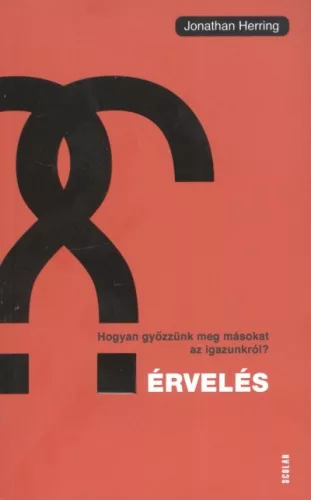 Érvelés /Hogyan győzzünk meg másokat az igazunkról? - Üzleti kommunikáció  témájú könyvek és olvasmányok