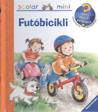 Futóbicikli - Mit? Miért? Hogyan? /Scolar mini 28. - Ismeretterjesztők  témájú könyvek és olvasmányok