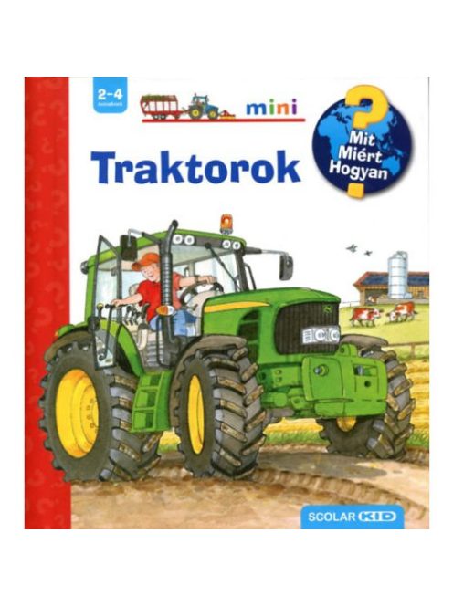 Traktorok /Mit? Miért? Hogyan? - Scolar mini 33.