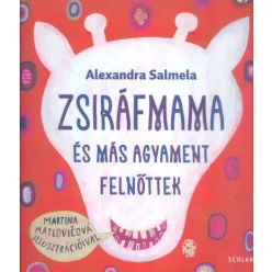 Zsiráfmama és más agyament felnőttek