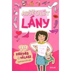 Abszolút lány /99 kérdés & válasz kamaszoknak