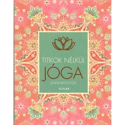 Jóga /Titkok nélkül - Meditáció, jóga egészségtudatos életmódhoz kapcsolódó könyvek