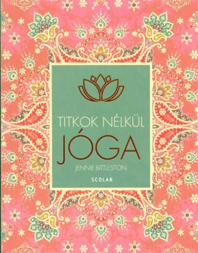 Jóga /Titkok nélkül - Meditáció, jóga egészségtudatos életmódhoz kapcsolódó könyvek