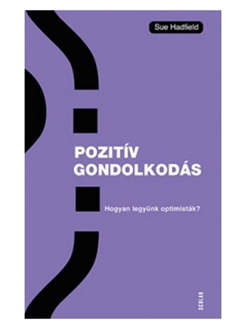 Pozitiv gondolkodás - Hogyan legyünk optimisták?