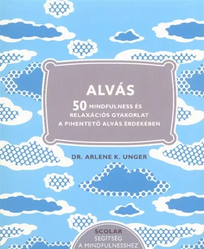Alvás - 50 Mindfulness és relaxációs gyakorlat a pihentető alvás érdekében - Pszichológia  témájú könyvek és olvasmányok