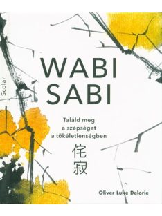 Wabi sabi - Találd meg a szépséget a tökéletlenségben