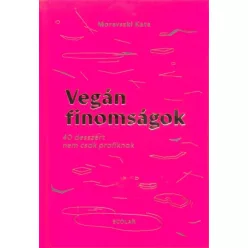 Vegán finomságok - 40 desszert nem csak profiknak