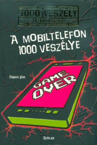 A mobiltelefon 1000 veszélye /100 veszély - Te döntesz! 7. - Ismeretterjesztés  témájú könyvek és olvasmányok