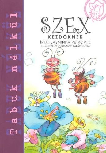 Szex kezdőknek /Tabuk nélkül - Szexológia  témájú könyvek és olvasmányok