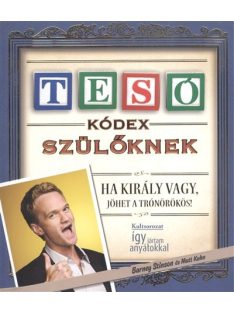   Tesó kódex szülőknek - Ha király vagy, jöhet a trónörökös /Puha