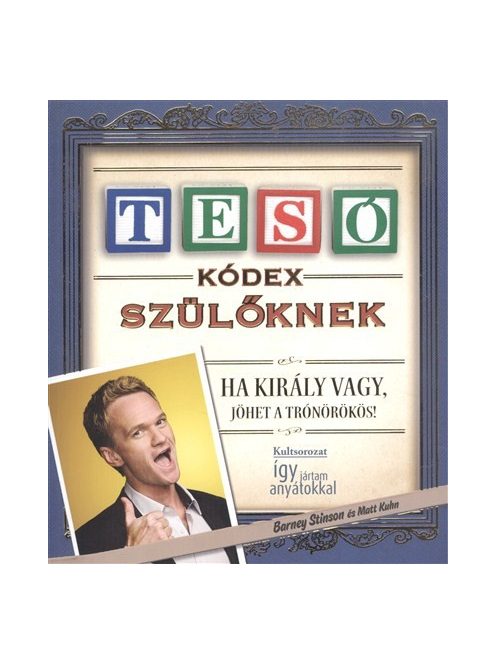 Tesó kódex szülőknek - Ha király vagy, jöhet a trónörökös /Puha