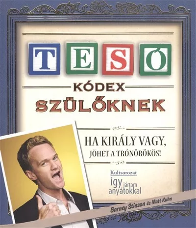 Tesó kódex szülőknek - Ha király vagy, jöhet a trónörökös /Puha - Pedagógia, nevelés  témájú könyvek és olvasmányok
