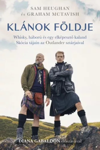 Klánok földje - Whisky, háború és egy elképesztő kaland Skócia tájain az Outlander sztárjaival - Szórakoztató Irodalom  témájú könyvek és olvasmányok