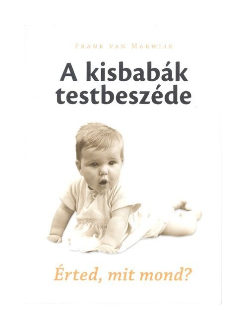 A kisbabák testbeszéde /Érted, mit mond?