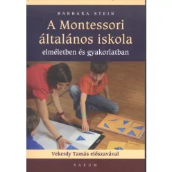   A Montessori általános iskola /Elméletben és gyakorlatban