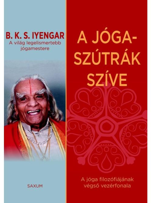 A jóga-szútrák szíve /A jóga filozófiájának végső vezérfonala