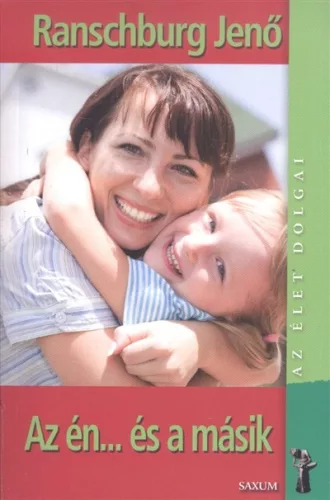 Az én... és a másik /Az élet dolgai - Pszichológia  témájú könyvek és olvasmányok