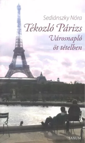 Tékozló Párizs - Városnapló öt tételben