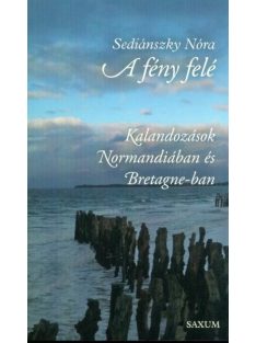 A fény felé - Kalandozások Normandiában és Bretagne-ban