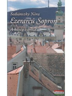 Ezerarcú Sopron - A hűség városa