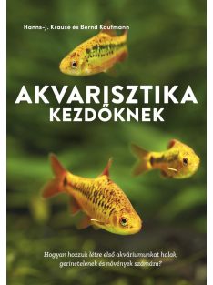   Akvarisztika kezdőknek - Hogyan hozzuk létre első akváriumunkat halak, gerinctelenek és növények számára?