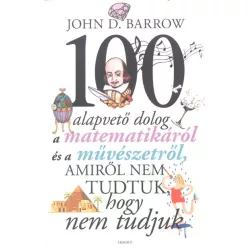   100 alapvető dolog a matematikáról és a művészetről, amiről nem tudtuk, hogy nem tudjuk