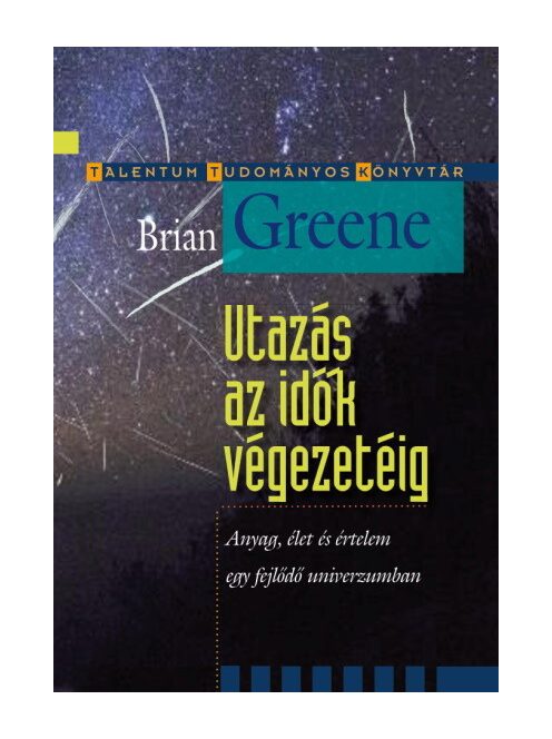 Utazás az idők végezetéig - Anyag, élet és értelem egy fejlődő univerzumban