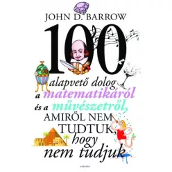 100 alapvető dolog, amiről nem tudtuk, hogy nem tudjuk (2. kiadás) - Matematika, fizika természetgyógyászati és alternatív szemléletű könyvek